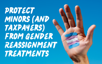 Protect Minors (and Taxpayers) from Gender Reassignment Treatments