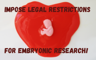 Impose Legal Restrictions for Embryonic Research!