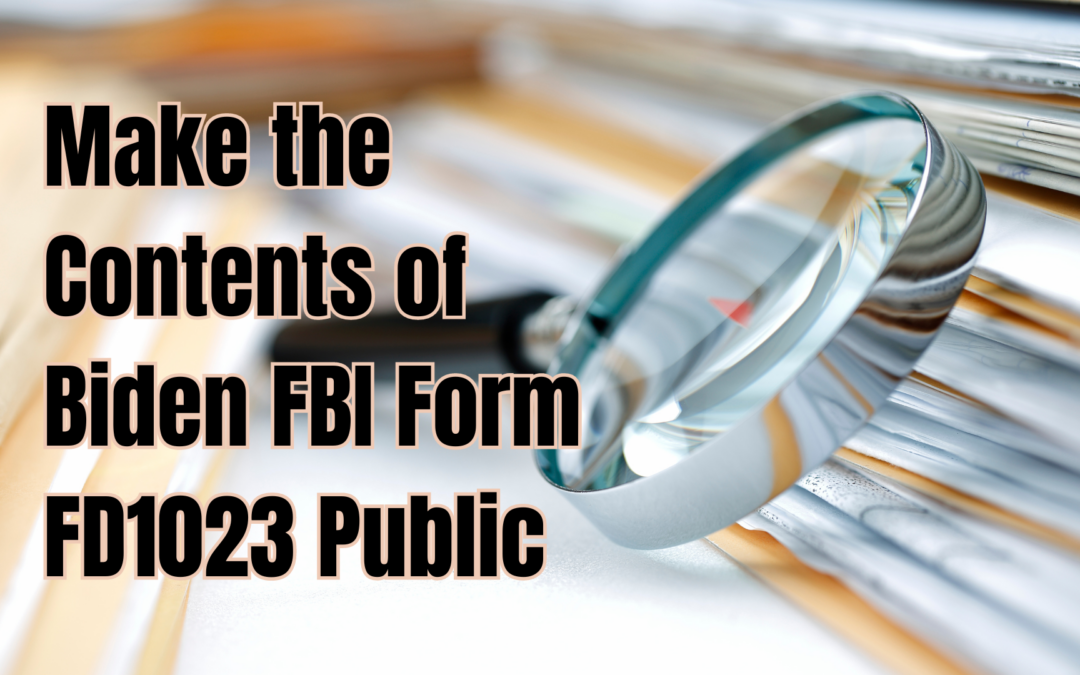 Make the Contents of Biden FBI Form FD1023 Public