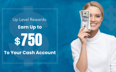 Up Level Rewards: Earn Up to $750 To Your Cash Account